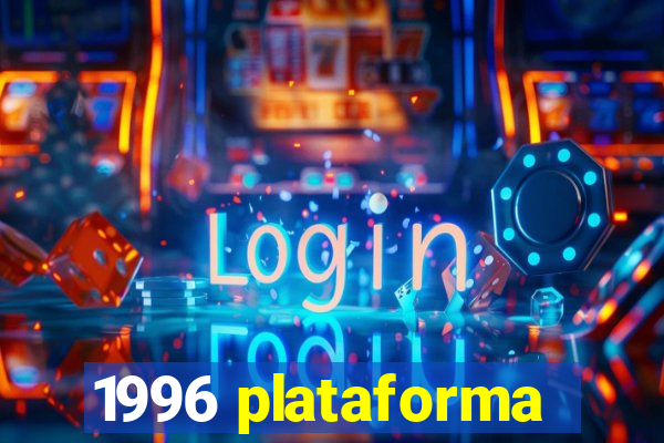 1996 plataforma