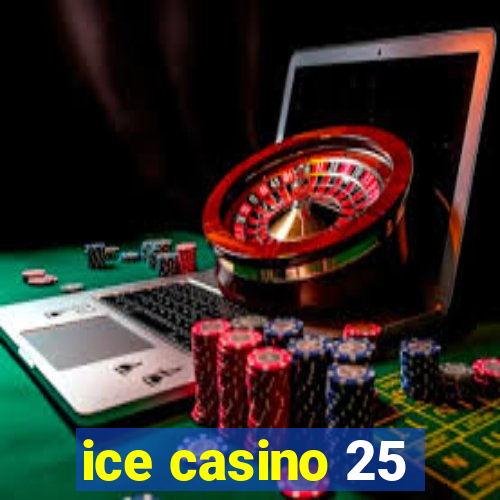 ice casino 25