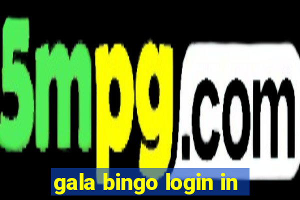 gala bingo login in