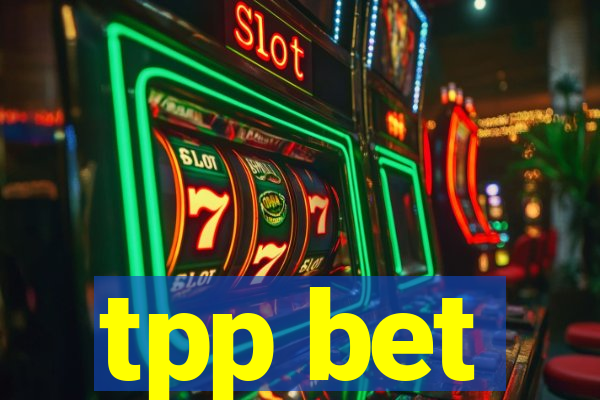 tpp bet