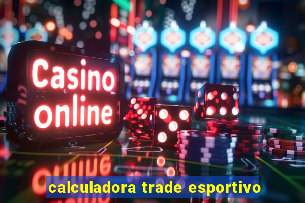 calculadora trade esportivo