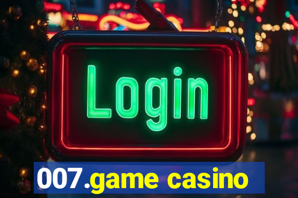 007.game casino