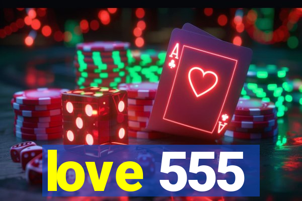 love 555