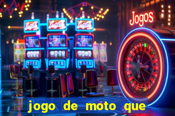 jogo de moto que da grau