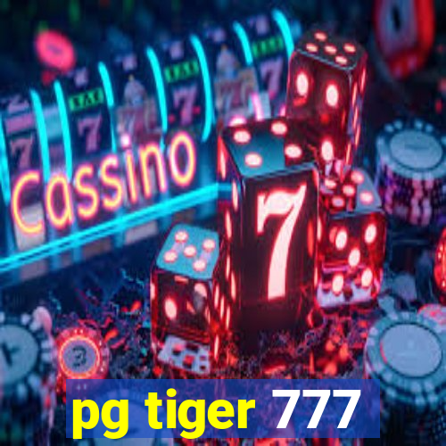 pg tiger 777