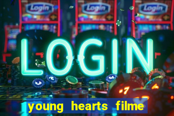 young hearts filme completo dublado