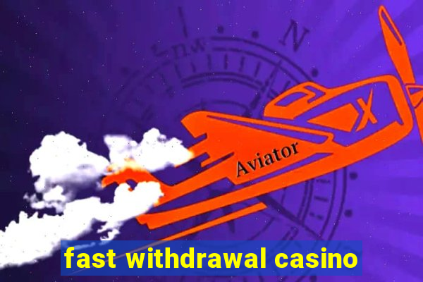 fast withdrawal casino