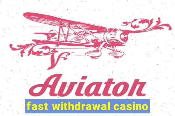 fast withdrawal casino