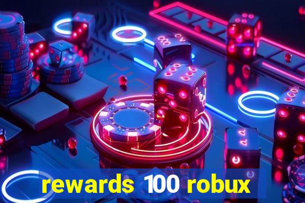 rewards 100 robux