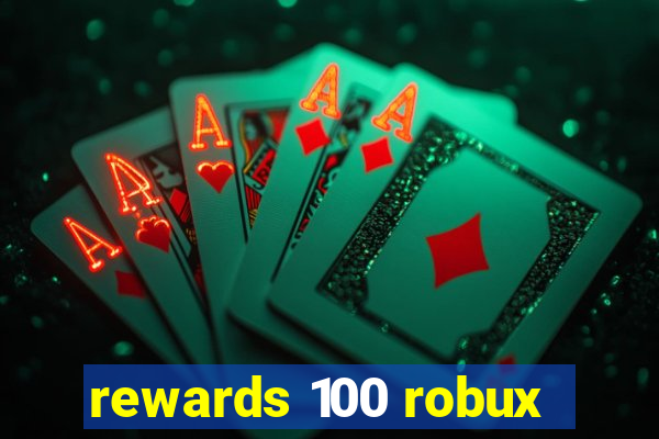 rewards 100 robux