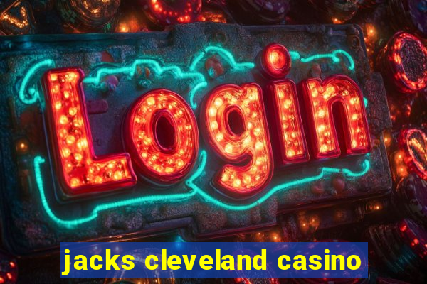 jacks cleveland casino