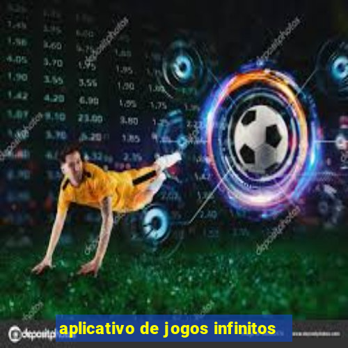 aplicativo de jogos infinitos