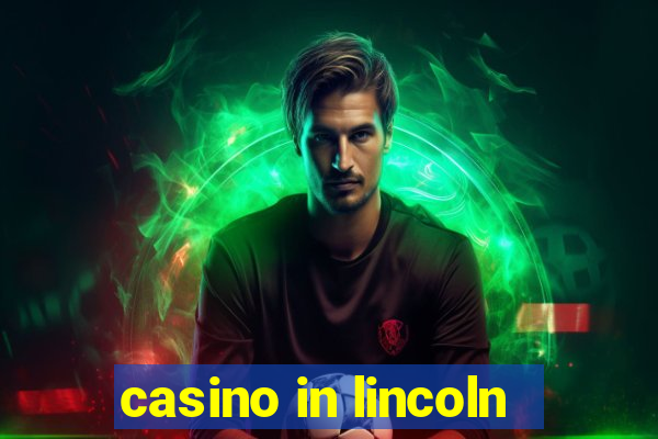 casino in lincoln