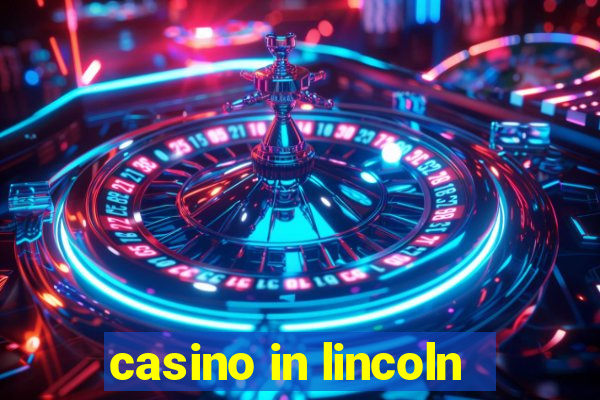 casino in lincoln