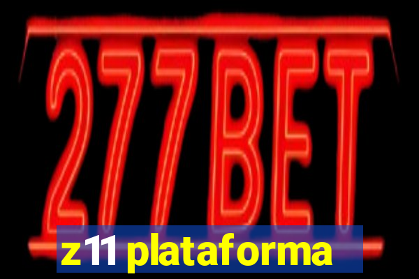 z11 plataforma