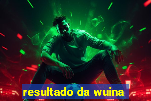 resultado da wuina