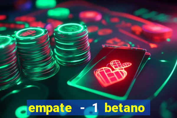 empate - 1 betano o que significa