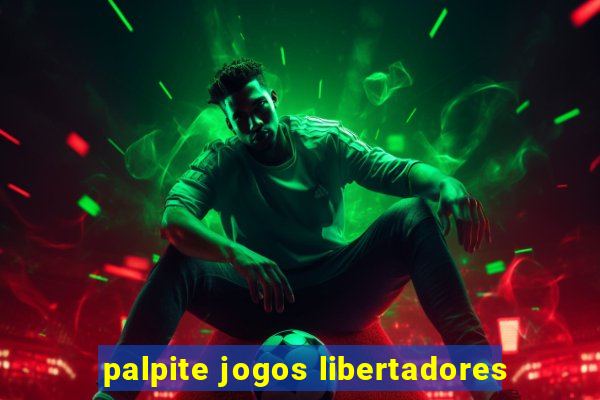 palpite jogos libertadores