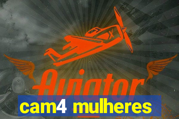 cam4 mulheres