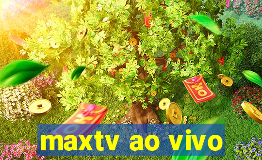 maxtv ao vivo