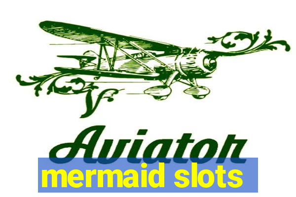 mermaid slots