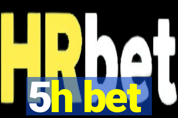 5h bet