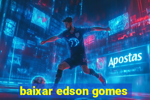 baixar edson gomes