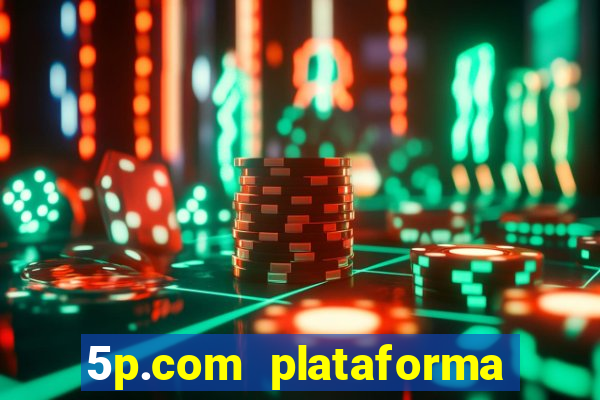 5p.com plataforma de jogos