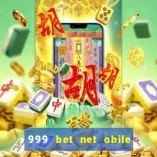 999 bet net obile conferir bilete