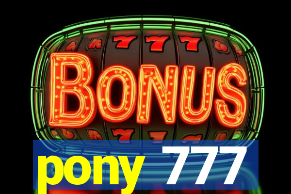 pony 777