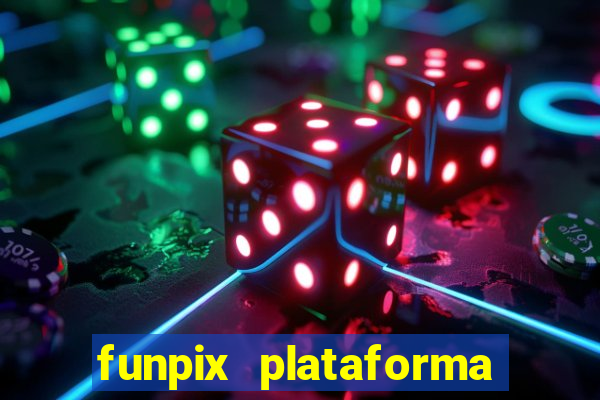 funpix plataforma de jogos