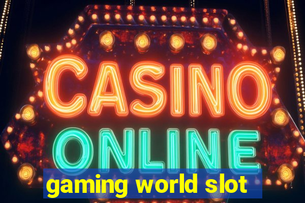 gaming world slot