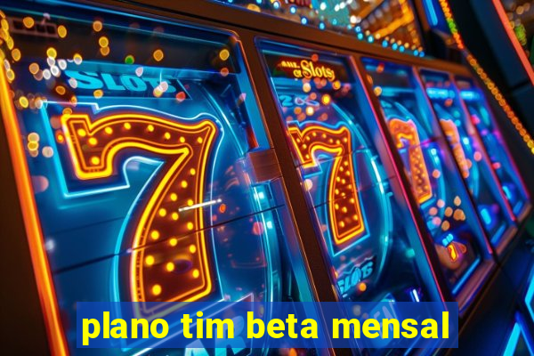 plano tim beta mensal