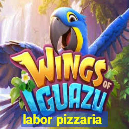 labor pizzaria