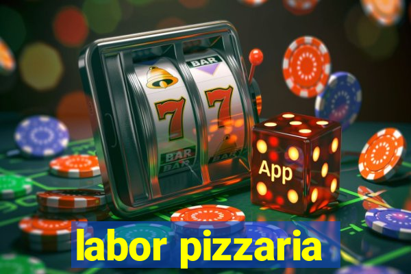 labor pizzaria