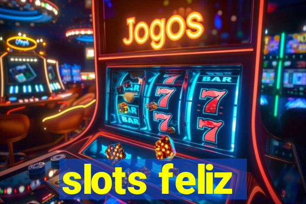 slots feliz