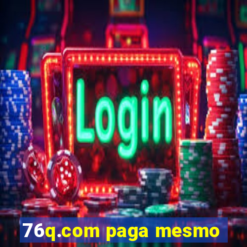 76q.com paga mesmo