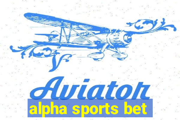 alpha sports bet