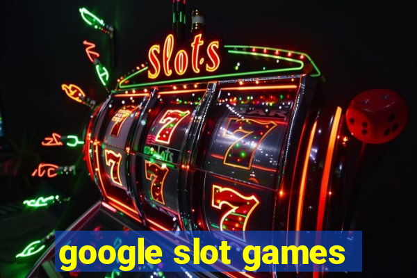 google slot games