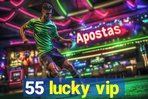 55 lucky vip