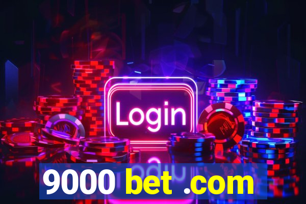 9000 bet .com