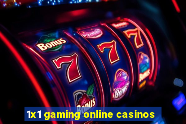 1x1 gaming online casinos