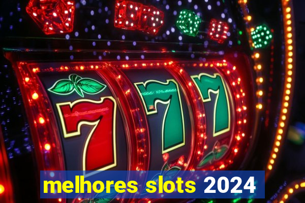 melhores slots 2024