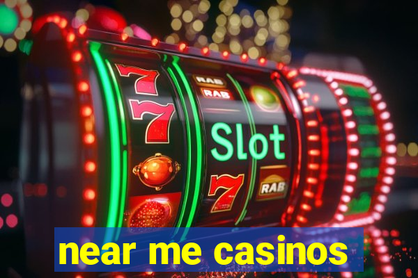 near me casinos