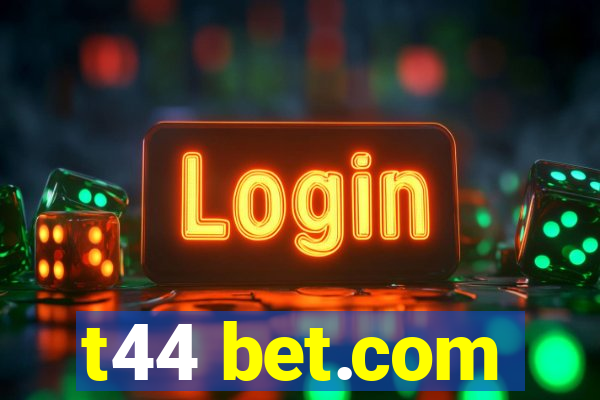 t44 bet.com