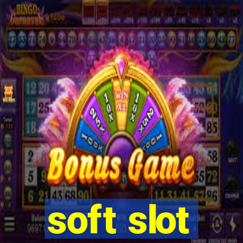 soft slot