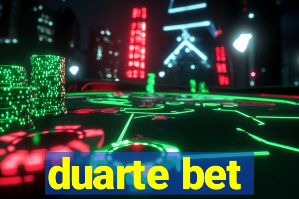 duarte bet