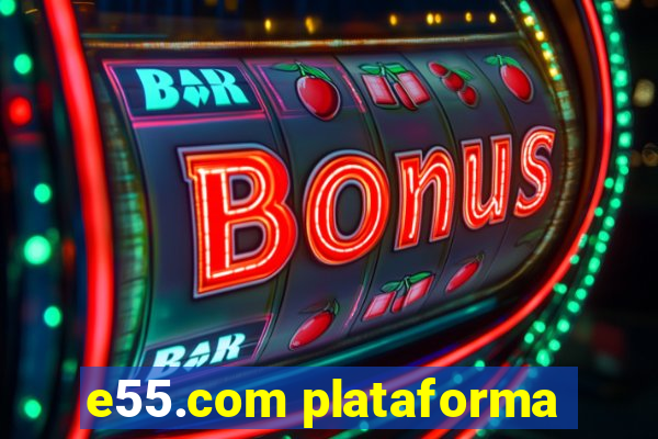 e55.com plataforma