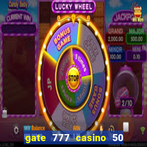 gate 777 casino 50 free spins