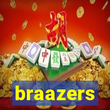 braazers